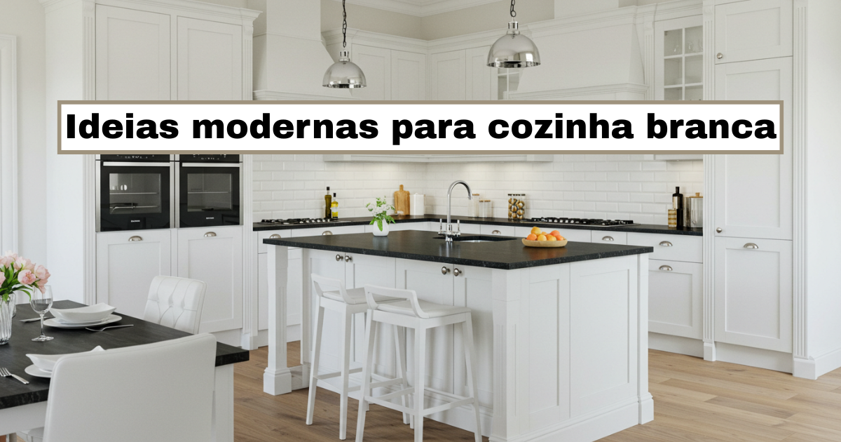 You are currently viewing Explore 12 ideias modernas para cozinha branca que parecem frescas e luxuosas